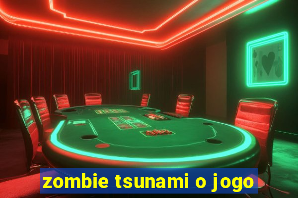 zombie tsunami o jogo